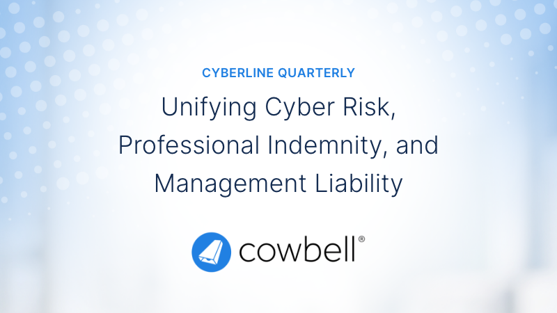 CyberLine Quarterly: Unifying Cyber Risk, Professional Indemnity, and Management Liability