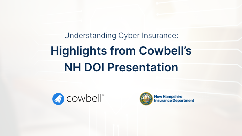 Understanding Cyber Insurance: Highlights from Cowbell’s NH DOI Presentation